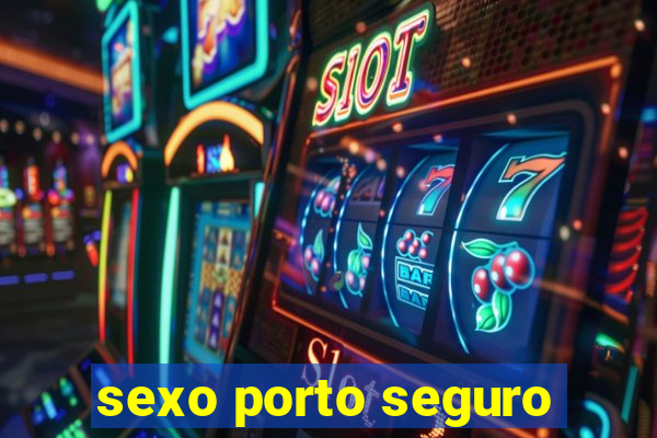 sexo porto seguro